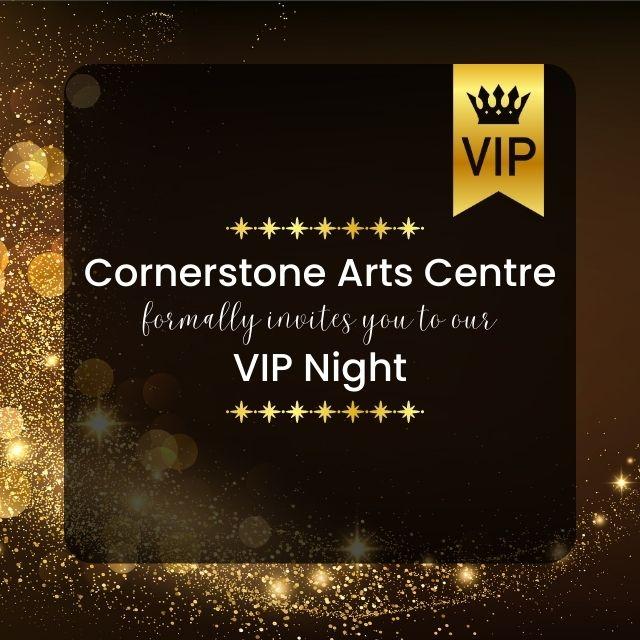 Members VIP Night at Cornerstone Arts Centre in Didcot