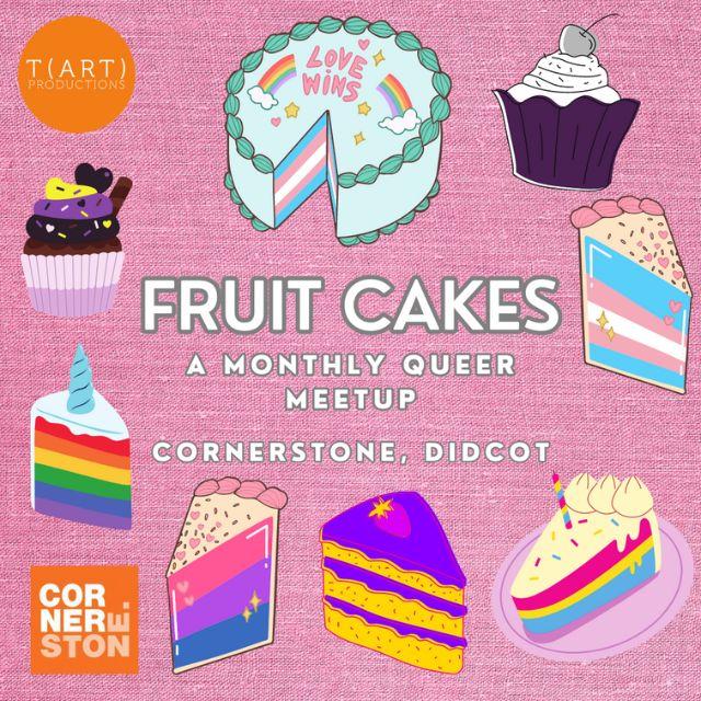 Fruit Cakes - A Monthly Queer Meet Up at Cornerstone Arts Centre in Didcot
