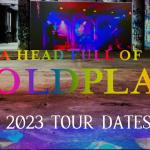 A Head Full Of Coldplay - 2023 Tour Promo