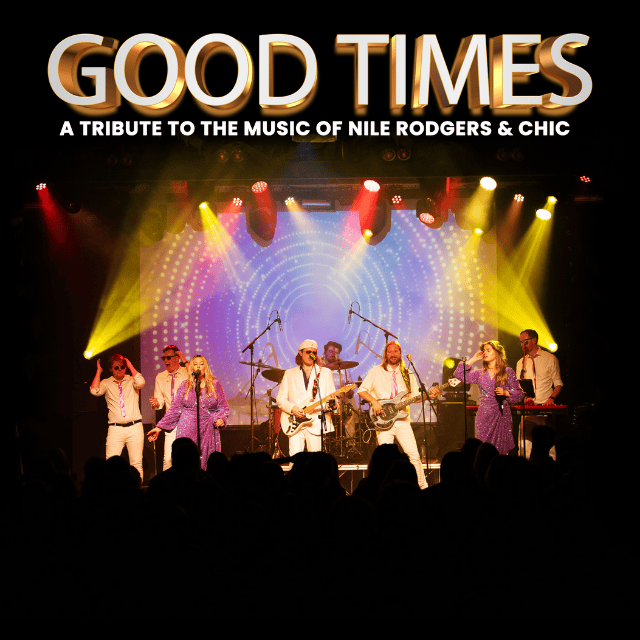 Good Times: A Tribute to Music of Nile Rogers & Chic